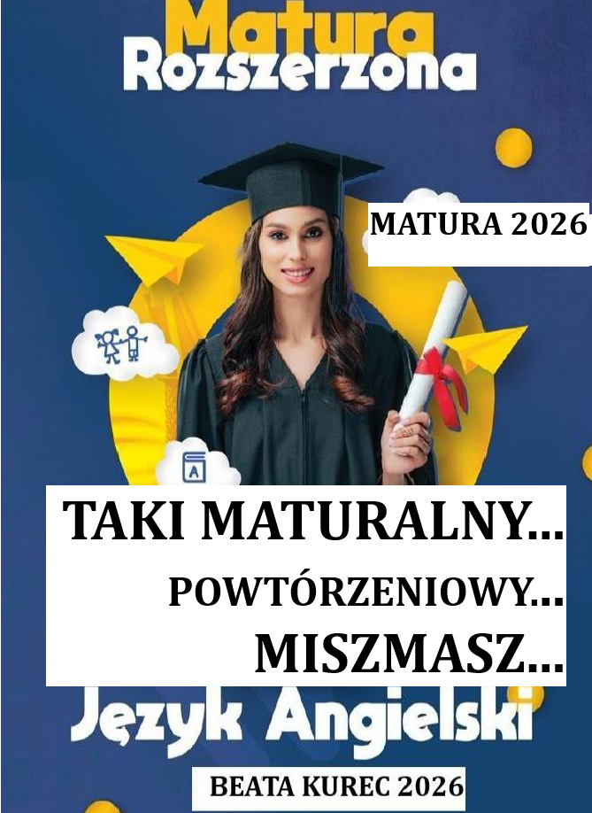 TAKI MATURALNY…POWTÓRZENIOWY…MISZMASZ…